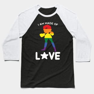 I AM MADE OF LOVE Baseball T-Shirt